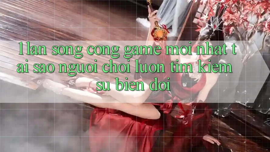 1. Làn Sóng Cổng Game Mới nhất: Tại Sao Người Chơi Luôn Tìm kiếm Sự Biến đổi?