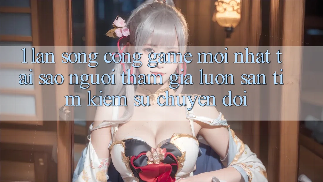 1. Làn Sóng Cổng Game Mới nhất: Tại Sao Người tham gia Luôn Săn tìm Kiếm Sự Chuyển đổi?
