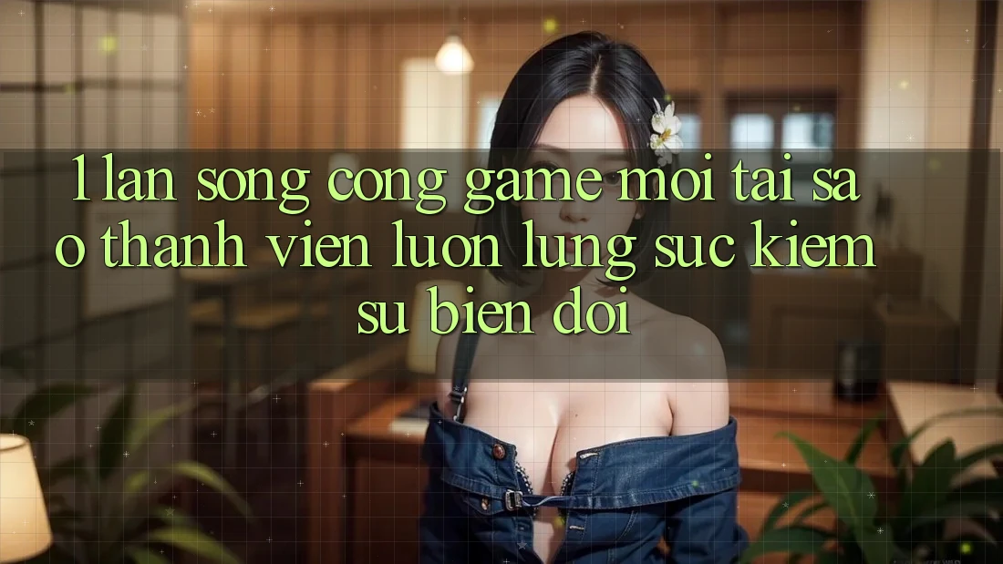 1. Làn Sóng Cổng Game Mới: Tại Sao Thành viên Luôn Lùng sục Kiếm Sự Biến đổi?
