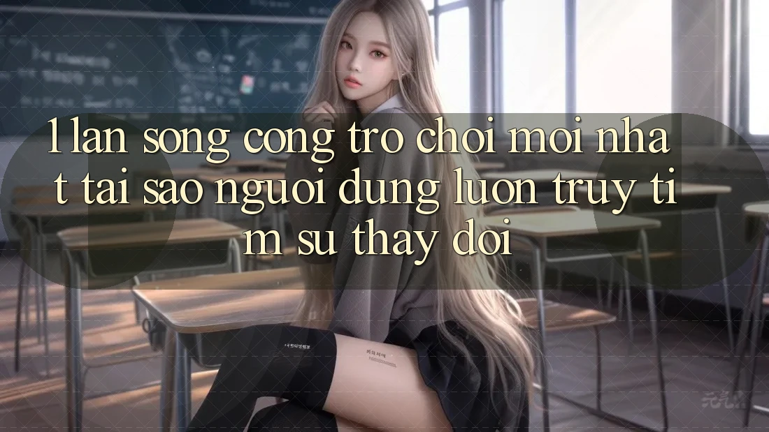 1. Làn Sóng Cổng Trò chơi Mới nhất: Tại Sao Người dùng Luôn Truy tìm Sự Thay Đổi?