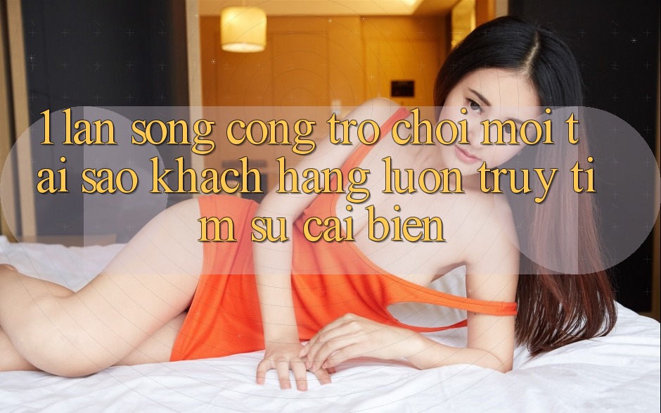 1. Làn Sóng Cổng Trò chơi Mới: Tại Sao Khách hàng Luôn Truy tìm Sự Cải biến?