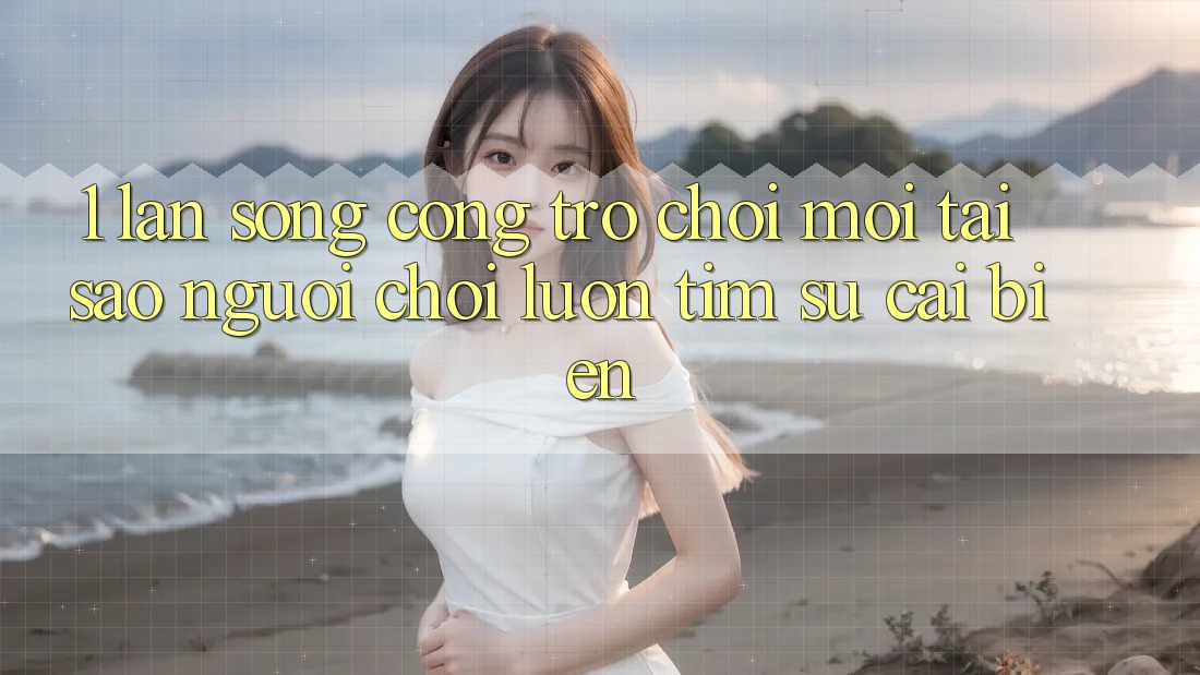 1. Làn Sóng Cổng Trò chơi Mới: Tại Sao Người Chơi Luôn Tìm Sự Cải biến?