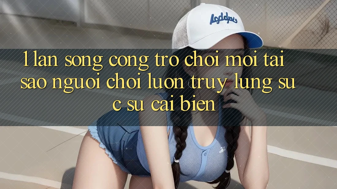 1. Làn Sóng Cổng Trò chơi Mới: Tại Sao Người Chơi Luôn Truy lùng sục Sự Cải biến?