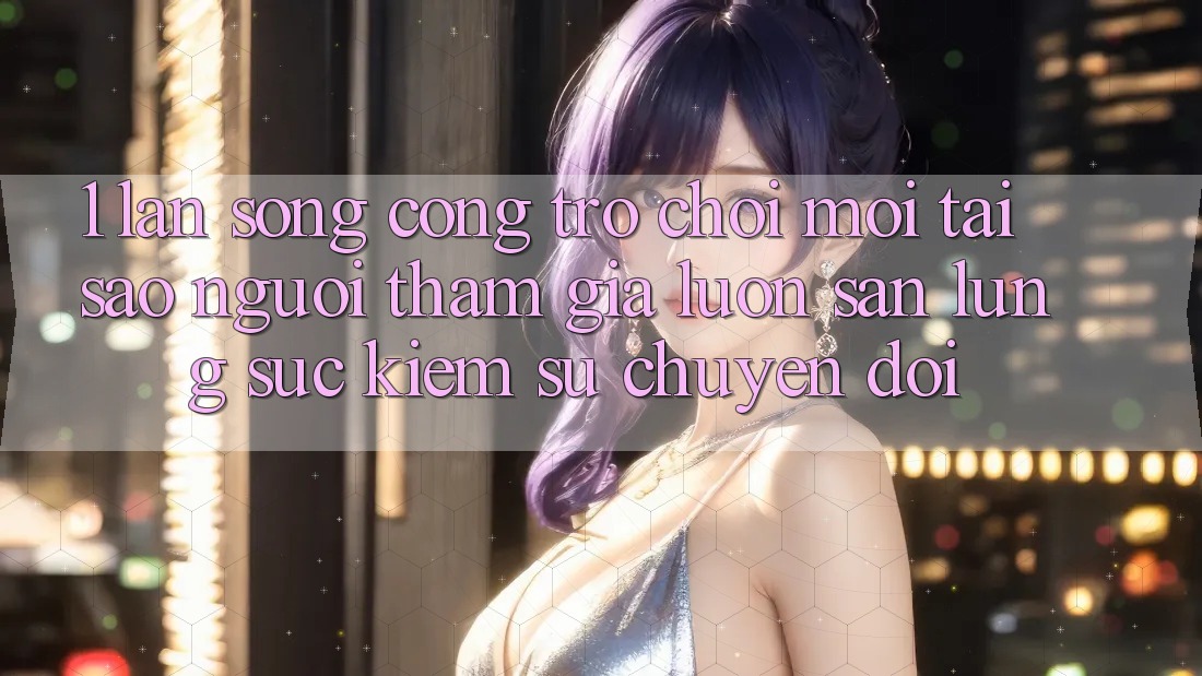 1. Làn Sóng Cổng Trò chơi Mới: Tại Sao Người tham gia Luôn Săn lùng sục Kiếm Sự Chuyển đổi?