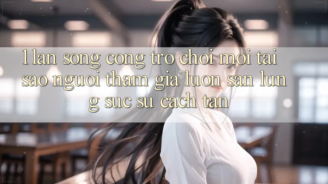1. Làn Sóng Cổng Trò chơi Mới: Tại Sao Người tham gia Luôn Săn lùng sục Sự Cách tân?