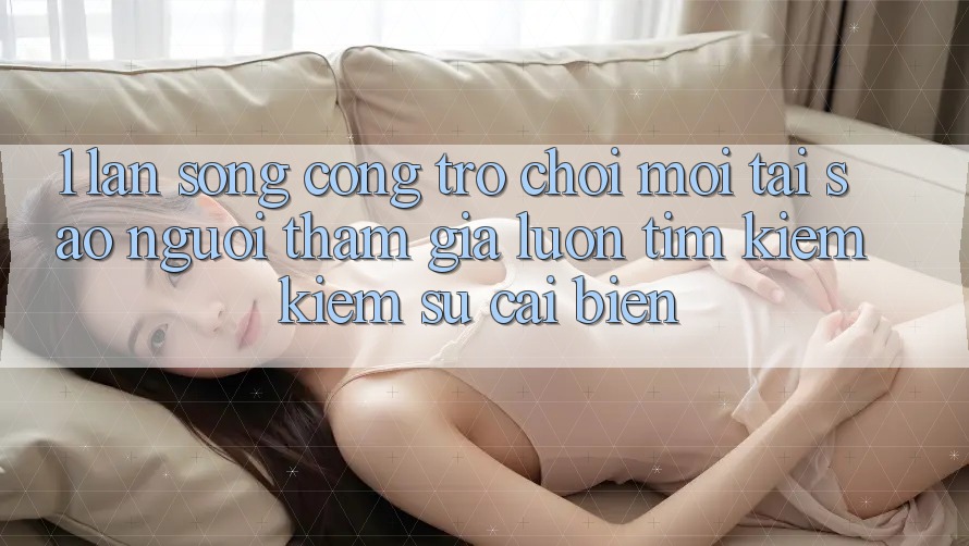1. Làn Sóng Cổng Trò chơi Mới: Tại Sao Người tham gia Luôn Tìm kiếm Kiếm Sự Cải biến?