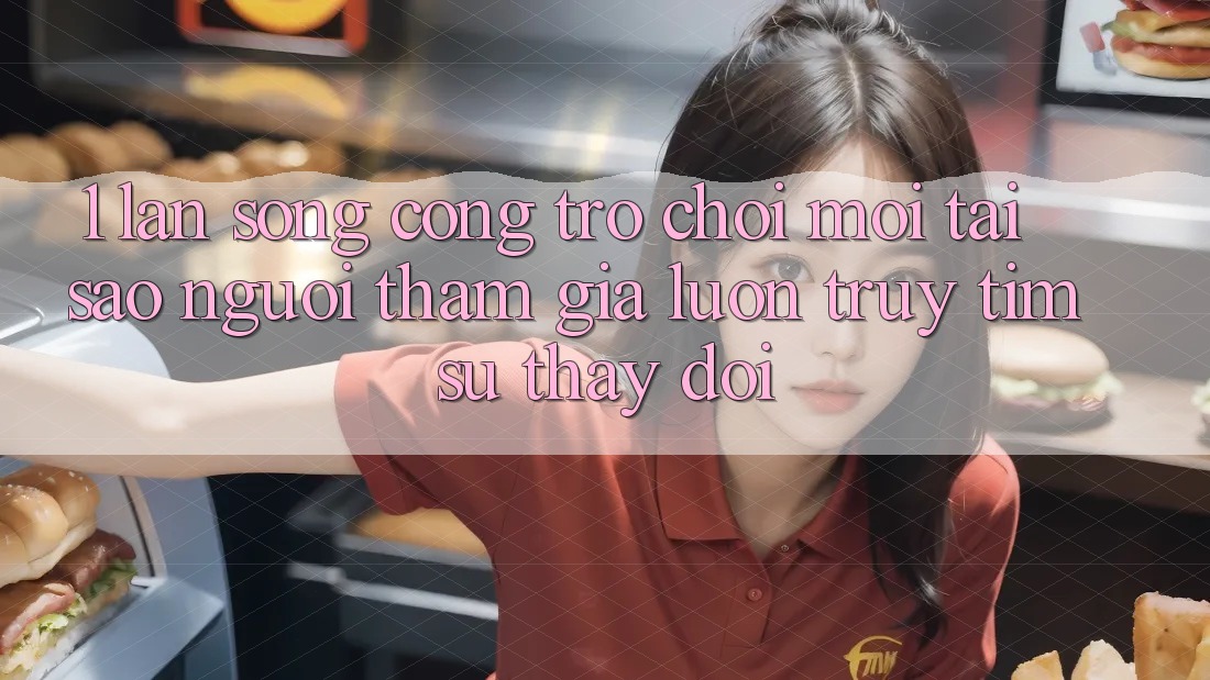 1. Làn Sóng Cổng Trò chơi Mới: Tại Sao Người tham gia Luôn Truy tìm Sự Thay Đổi?