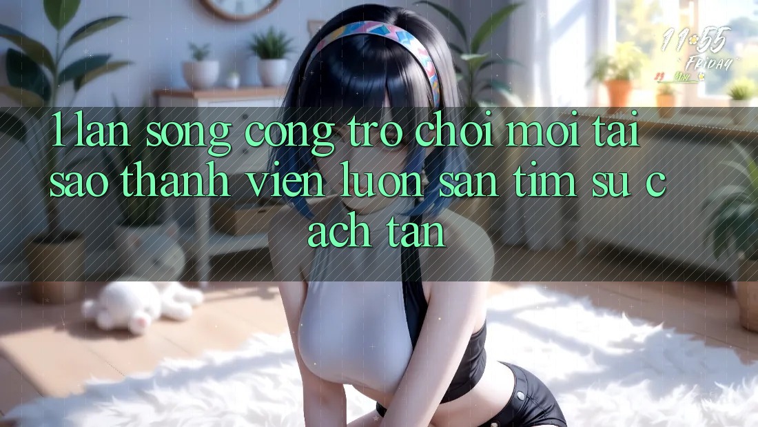 1. Làn Sóng Cổng Trò chơi Mới: Tại Sao Thành viên Luôn Săn tìm Sự Cách tân?