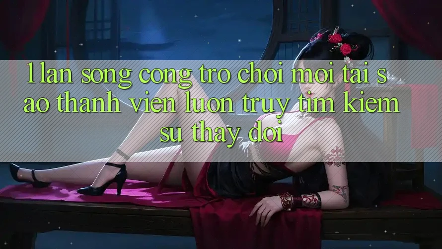 1. Làn Sóng Cổng Trò chơi Mới: Tại Sao Thành viên Luôn Truy tìm Kiếm Sự Thay đổi?