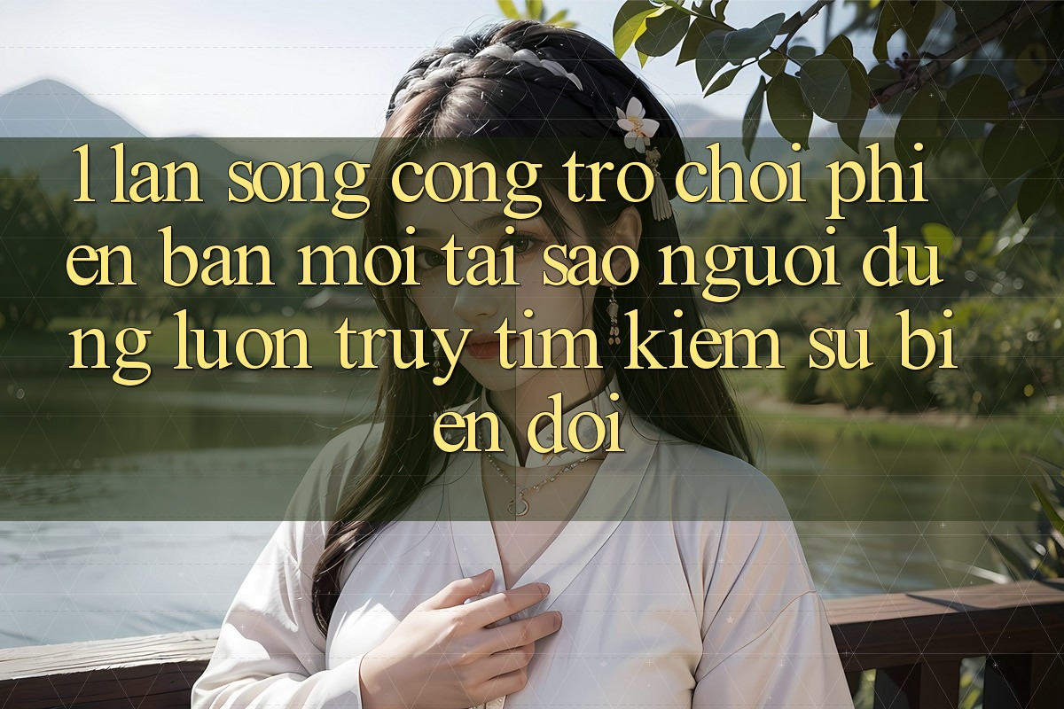 1. Làn Sóng Cổng Trò chơi Phiên bản mới: Tại Sao Người dùng Luôn Truy tìm kiếm Sự Biến đổi?