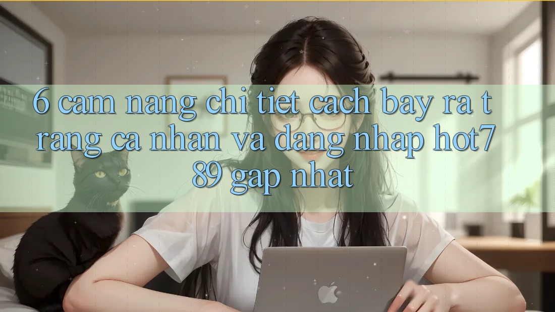 6. Cẩm nang Chi Tiết Cách Bày ra trang cá nhân Và Đăng Nhập hot789 Gấp Nhất