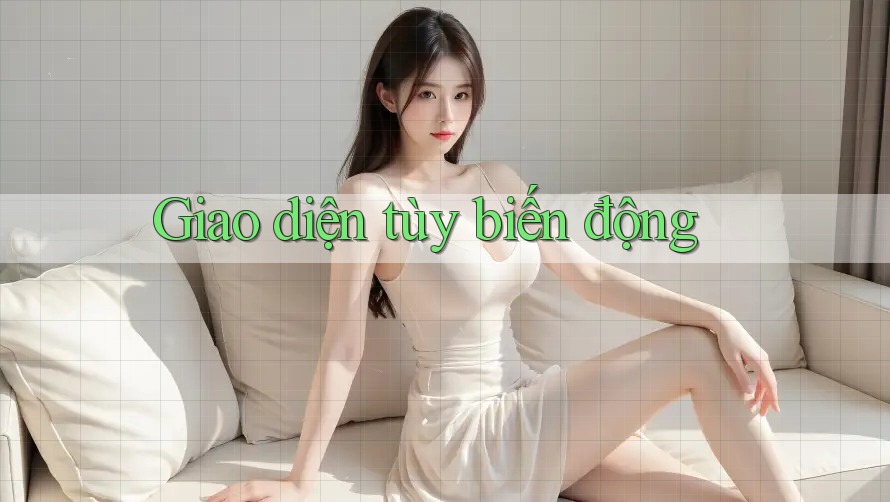 Giao diện tùy biến động