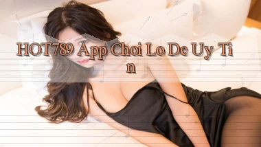 hot789 app chơi lô đề uy tín
