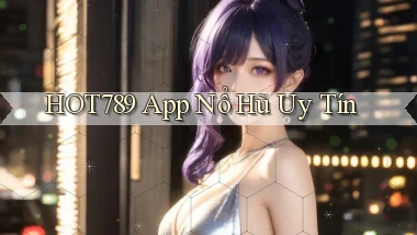 hot789 app nổ hủ uy tín