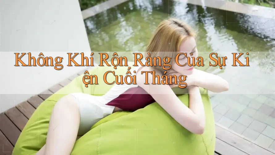 Không Khí Rộn Ràng Của Sự Kiện Cuối Tháng
