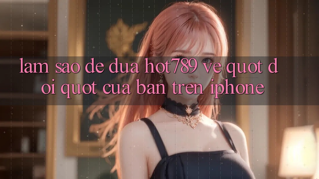 Làm sao để đưa hot789 về " đội" của bạn trên iPhone?