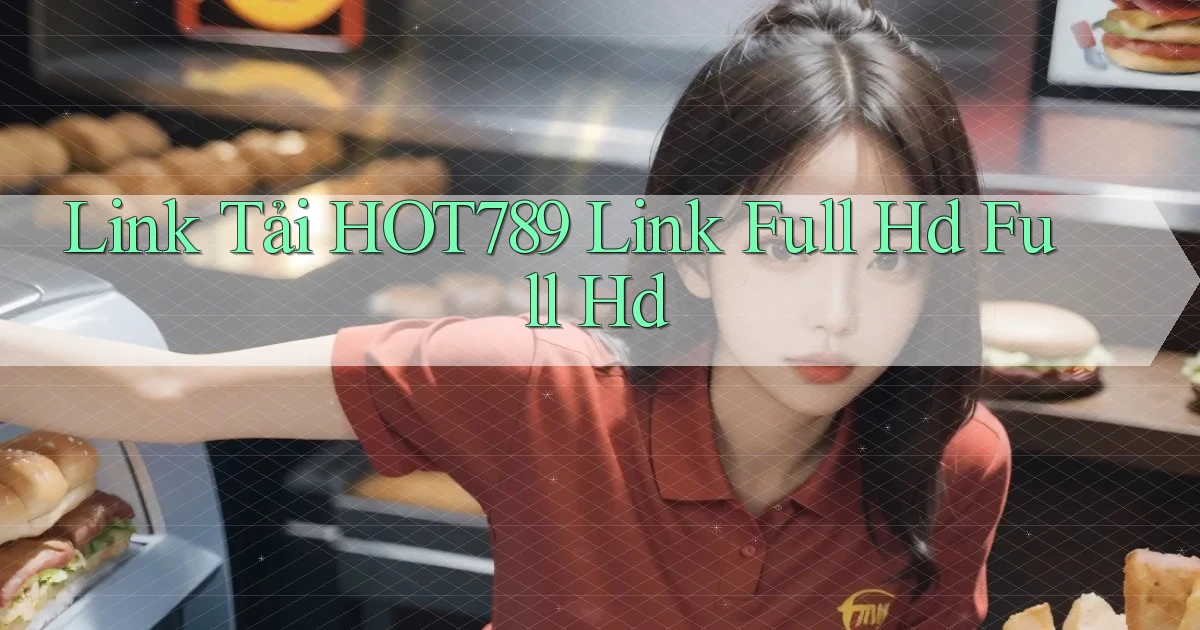 link tải hot789 link full hd full hd