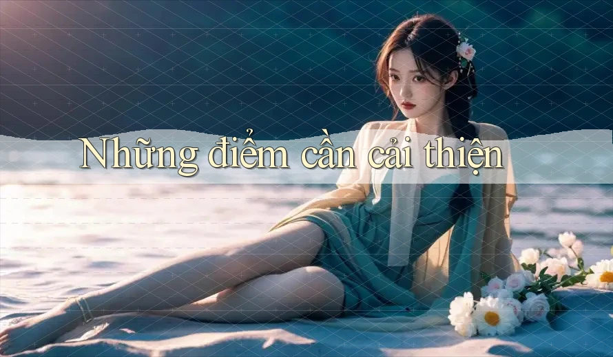 Những điểm cần cải thiện: