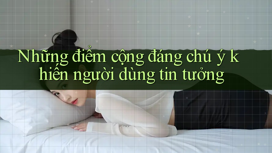 Những điểm cộng đáng chú ý khiến người dùng tin tưởng