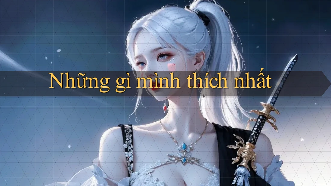 Những gì mình thích nhất