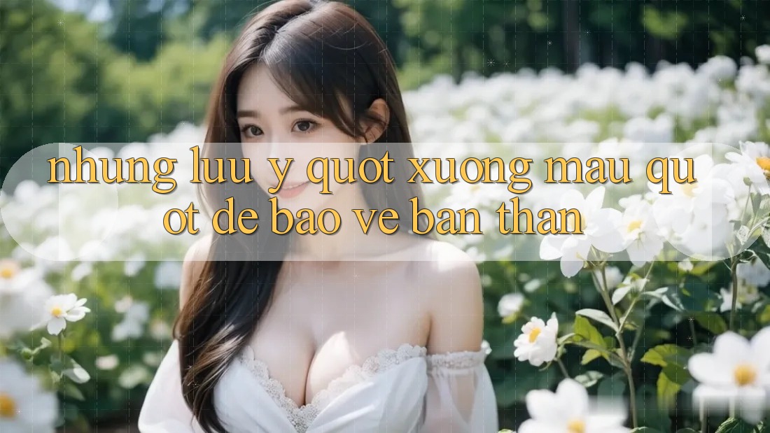 Những lưu ý " xương máu" để bảo vệ bản thân