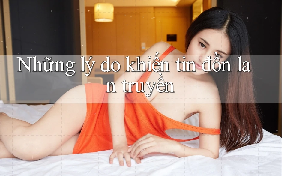 Những lý do khiến tin đồn lan truyền