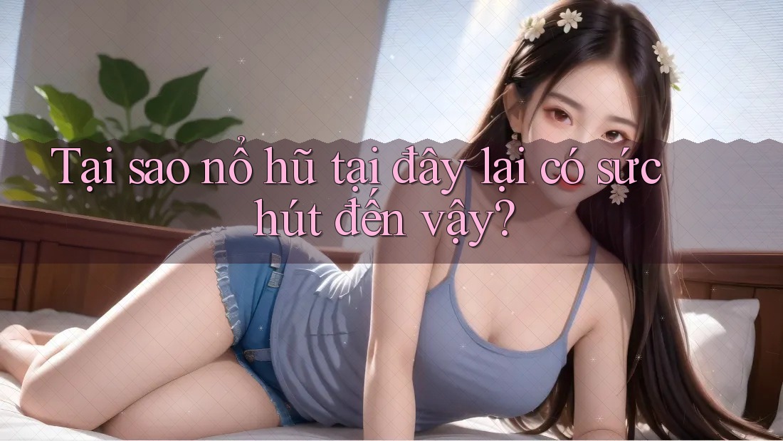 Tại sao nổ hũ tại đây lại có sức hút đến vậy?
